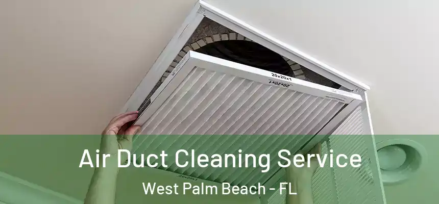 Air Duct Cleaning Service West Palm Beach - FL