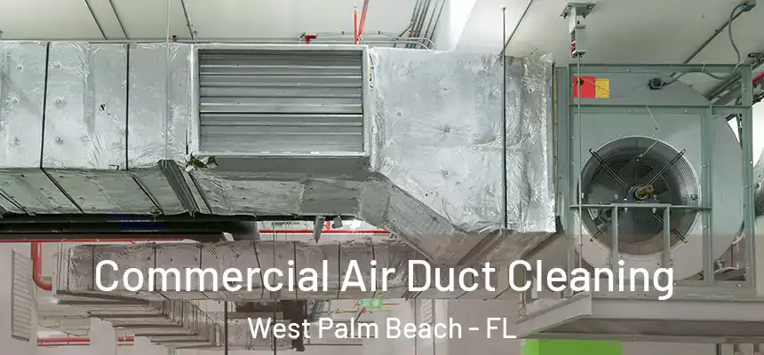  Commercial Air Duct Cleaning West Palm Beach - FL