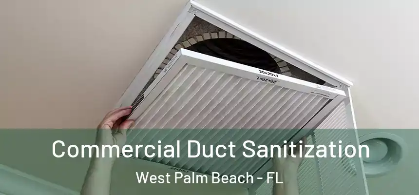 Commercial Duct Sanitization West Palm Beach - FL