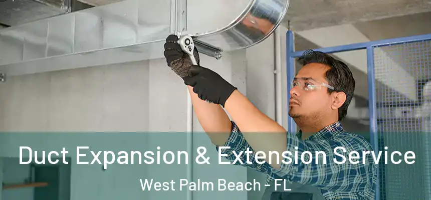  Duct Expansion & Extension Service West Palm Beach - FL