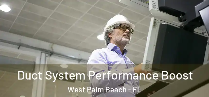  Duct System Performance Boost West Palm Beach - FL