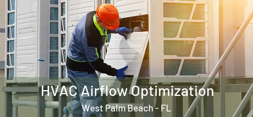  HVAC Airflow Optimization West Palm Beach - FL