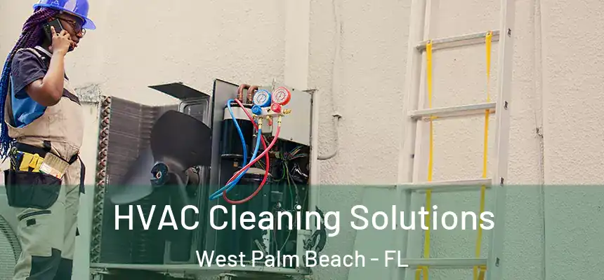  HVAC Cleaning Solutions West Palm Beach - FL
