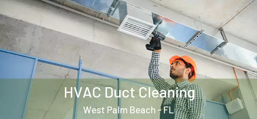  HVAC Duct Cleaning West Palm Beach - FL
