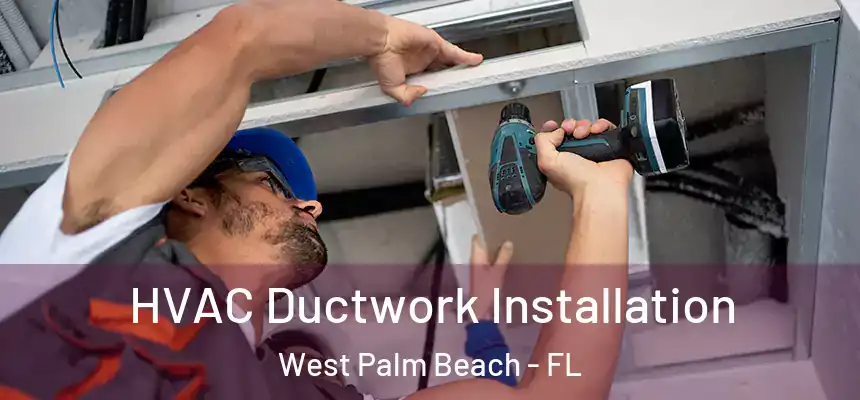 HVAC Ductwork Installation West Palm Beach - FL