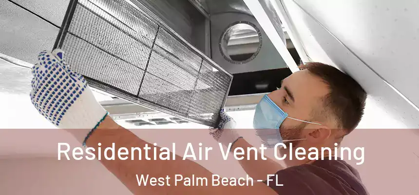  Residential Air Vent Cleaning West Palm Beach - FL