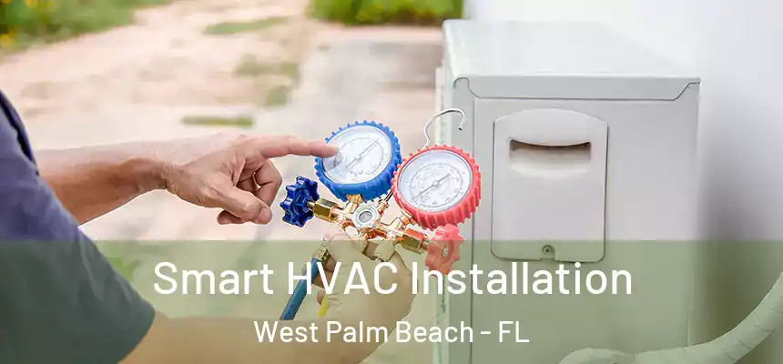 Smart HVAC Installation West Palm Beach - FL