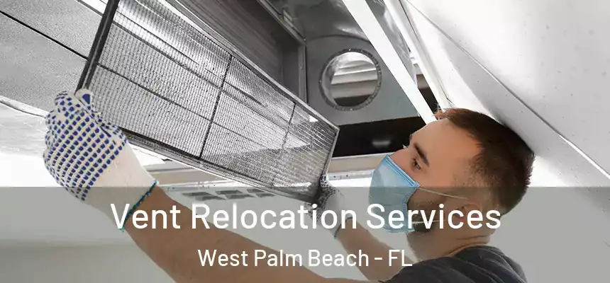  Vent Relocation Services West Palm Beach - FL